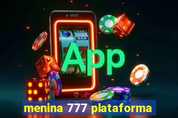 menina 777 plataforma